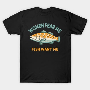 women fear me fish want me T-Shirt